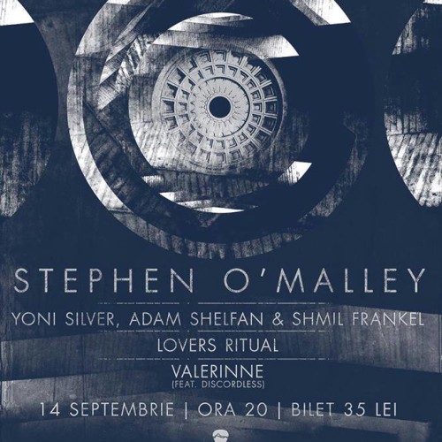 Stephen O’Malley – SUNN O))), Yoni Silver and guests, Lovers Ritual, Valerinne: Concert in Bucuresti