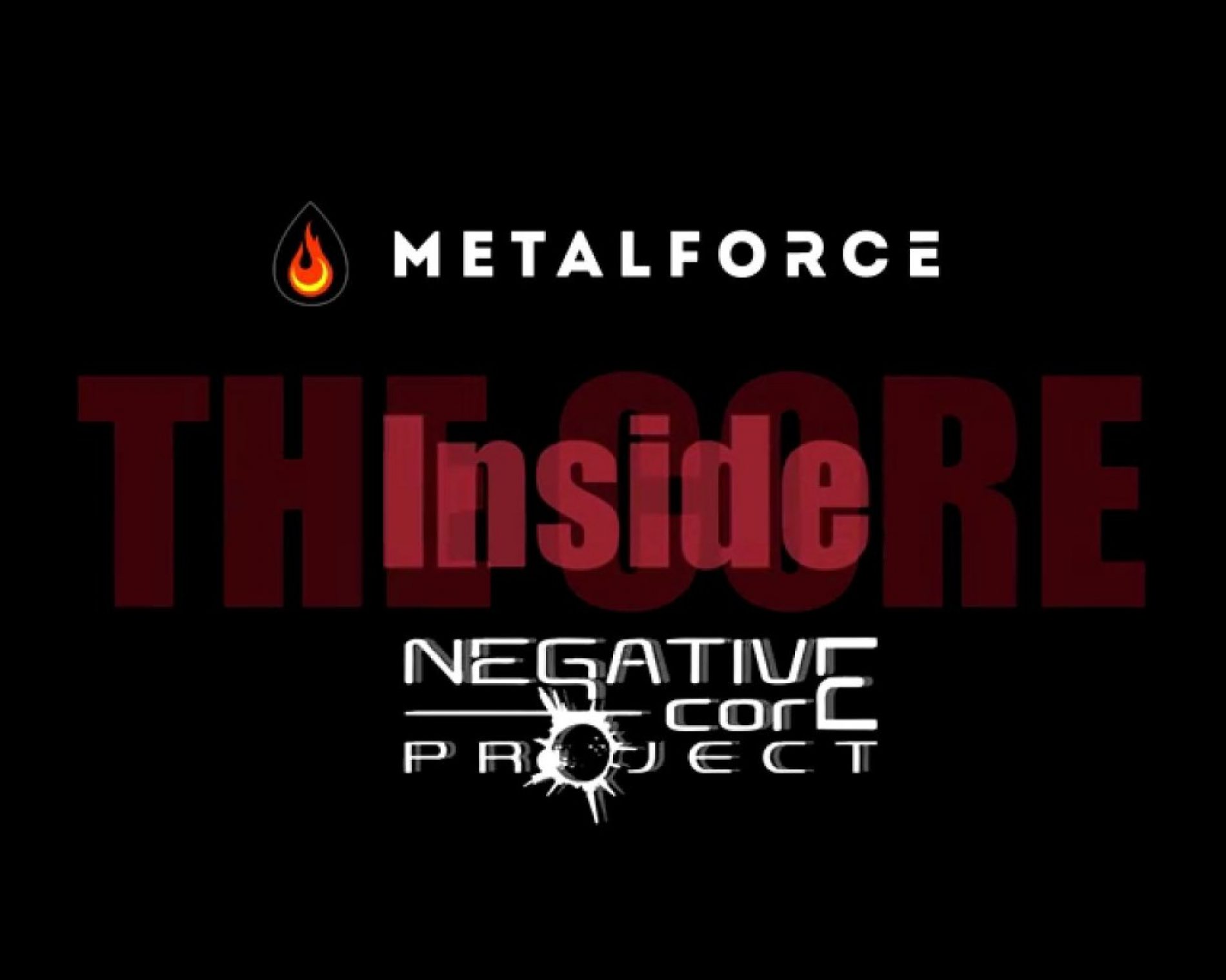 INSIDE THE CORE #5: Negative Core Project (INTERVIU VIDEO METALFORCE)