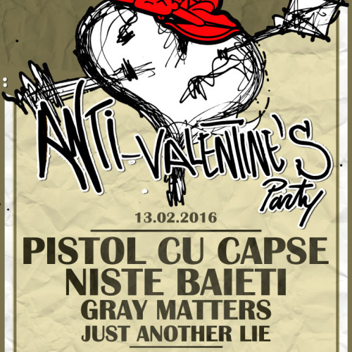 AntiValentin: Concert Pistol Cu Capse, Niste Baieti, Gray Matters, Just Another Lie @ fabrica