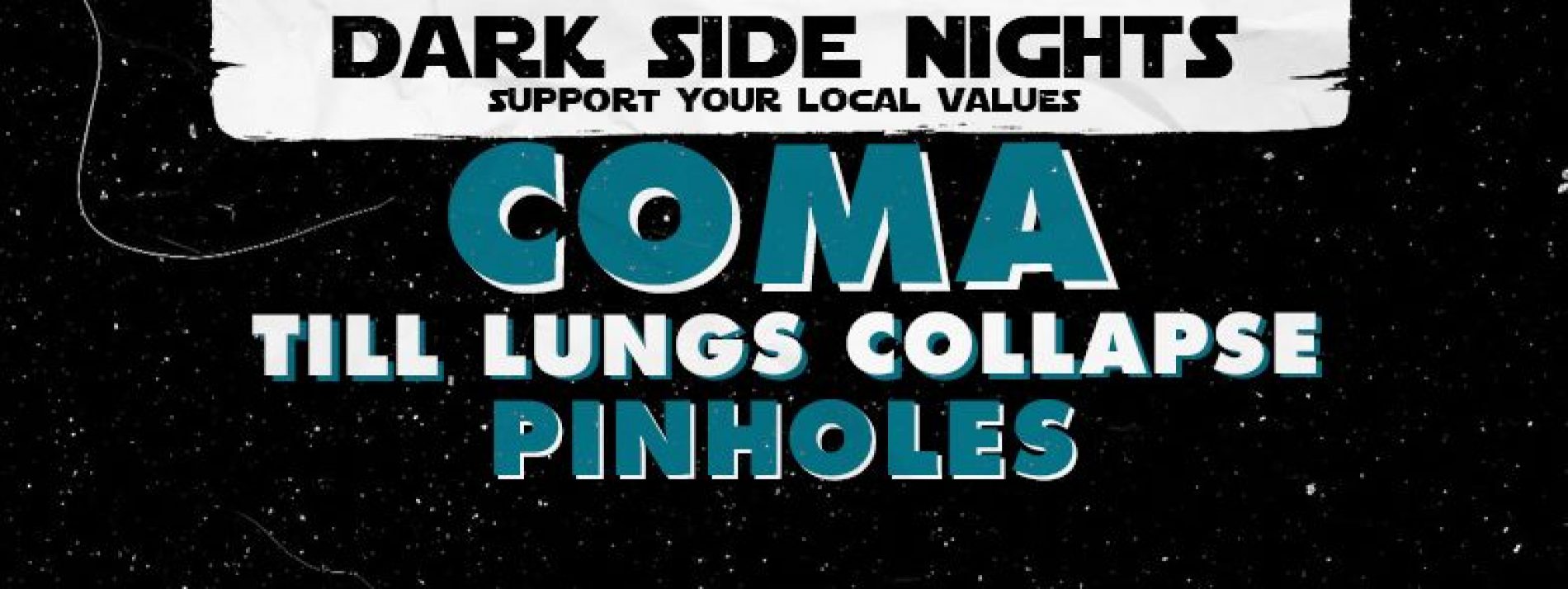 Dark Side Nights: concert Coma, Till Lungs Collapse, Pinholes