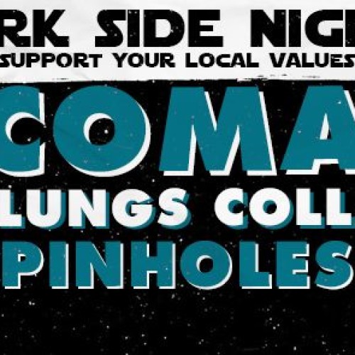 Dark Side Nights: concert Coma, Till Lungs Collapse, Pinholes