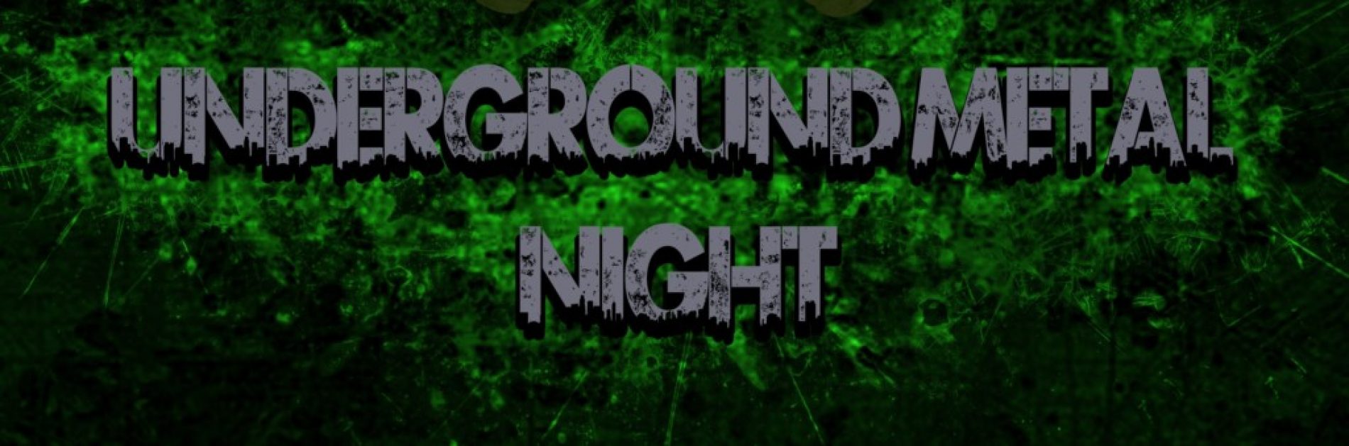 UNDERGROUND METAL NIGHT