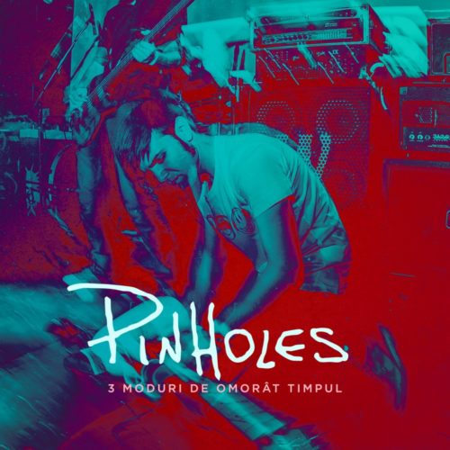 Pinholes lanseaza 3 Moduri de omorat timpul (Live EP)