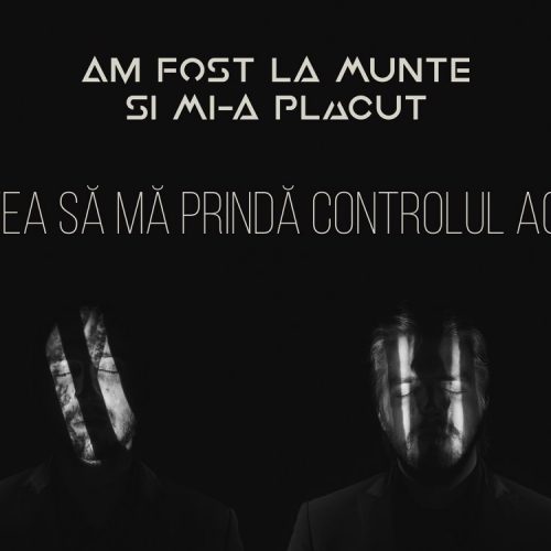 Am Fost La Munte Și Mi-a Plăcut a lansat un videoclip pentru piesa Putea Să Mă Prindă Controlul Acum
