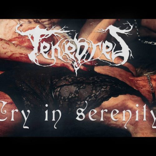 Tenebres lansează videoclipul piesei Cry in Serenity necenzurat