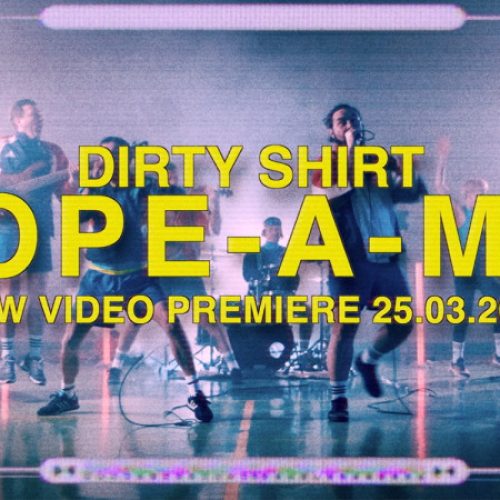 Dirty Shirt a lansat videoclipul Dope-A-Min