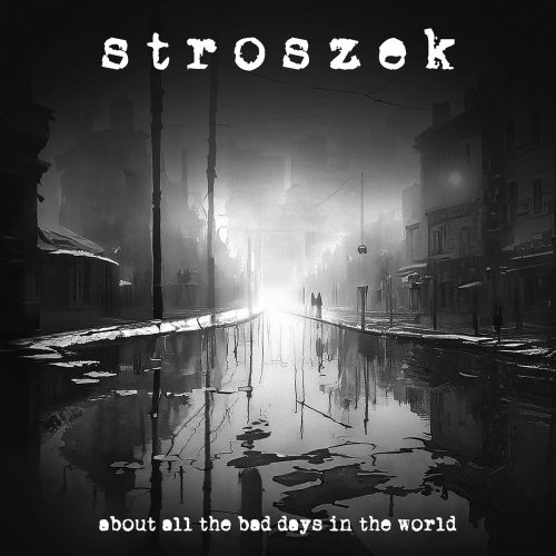 Stroszek a lansat un nou album, „About All the Bad Days in the World”