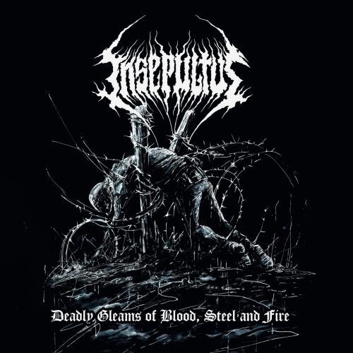 Cronică de album Insepultus – Deadly Gleams of Blood, Steel and Fire