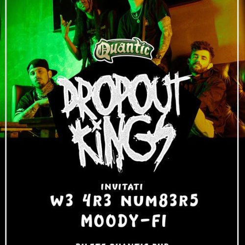 Concert Dropout Kings, W3 4r3 Num83r5 și Moody-Fi în Quantic