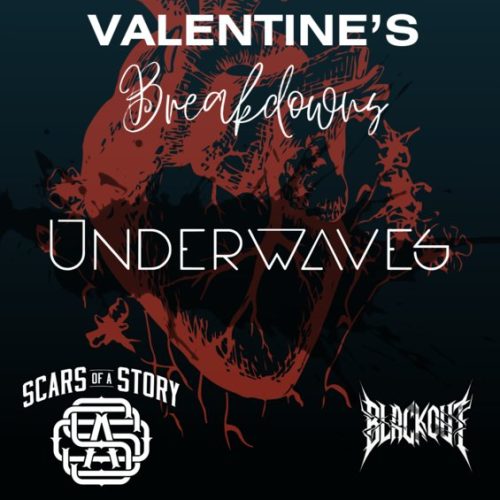 Valentine’s Breakdowns în Flying Circus cu Underwaves, Scars of a Story și Blackout